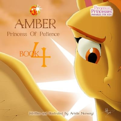 Pegasus Princesses Volume 4: Amber Princess of Patience by Namenyi, Arielle
