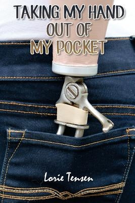 Taking my Hand Out of My Pocket by Tensen, Lorie