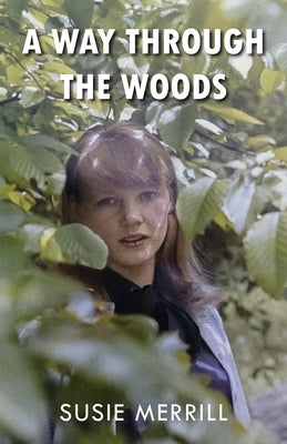A Way Through the Woods by Merrill, Susie