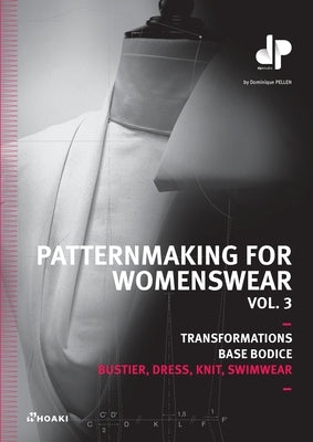 Patternmaking for Womenswear, Vol 3: Basic Bodices and Sleeves, Bustiers, Dresses, Knitwear and Swimwear by Pellen, Dominique