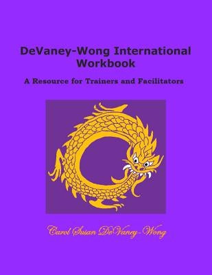 DeVaney-Wong International Workbook: A Resource for Trainers and Facilitators by Devaney-Wong, Carol Susan