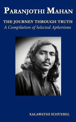 Paranjothi Mahan: The Journey Through Truth- A compilation of selected aphorisms by De Silva, Damindu Navinda