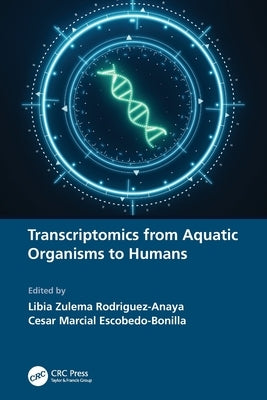 Transcriptomics from Aquatic Organisms to Humans by Rodriguez-Anaya, Libia Zulema