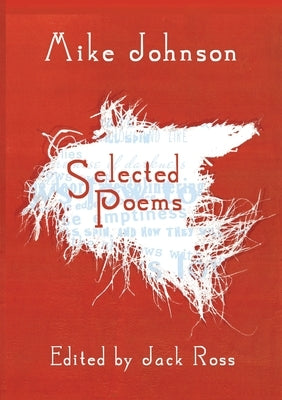 Mike Johnson Selected Poems by Johnson, Mike