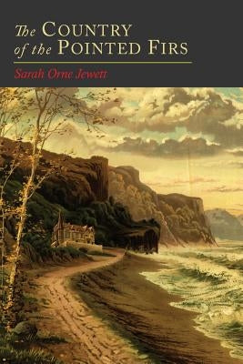 The Country of the Pointed Firs by Jewett, Sarah Orne