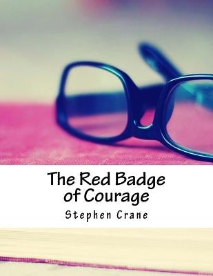 The Red Badge of Courage by Crane, Stephen