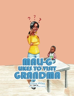 Mali-G Likes to Visit Grandma by Wiley, Elaine