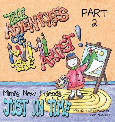 The Adventures of Mimi the Artist: Part 2 - Just In Time by Melchiori, Lynn