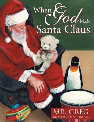 When God Made Santa Claus by Mr Greg