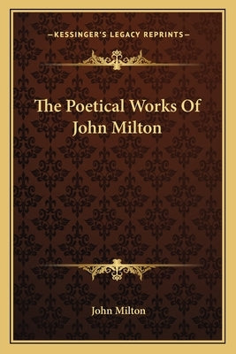 The Poetical Works Of John Milton by Milton, John