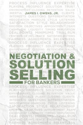 Negotiation and Solution Selling for Bankers by Owens, James I., Jr.