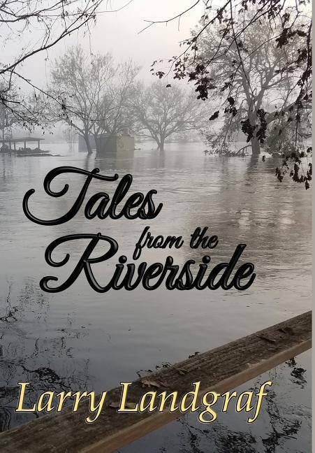 Tales from the Riverside by Landgraf, Larry