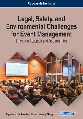 Legal, Safety, and Environmental Challenges for Event Management: Emerging Research and Opportunities by Nadda, Vipin