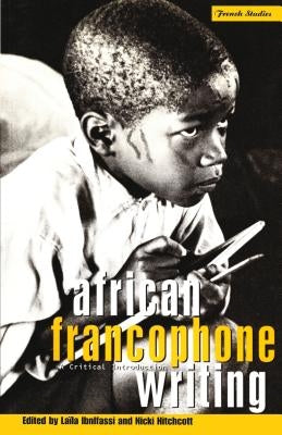 African Francophone Writing: A Critical Introduction by Hitchcott, Nicki