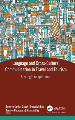 Language and Cross-Cultural Communication in Travel and Tourism: Strategic Adaptations by Ghosh, Soumya Sankar