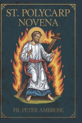 St. Polycarp Novena by Ambrose, Peter