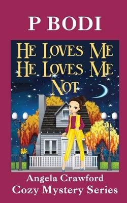 He Loves Me He Loves Me Not: Angela Crawford Cozy Mystery Series by Bodi, P.