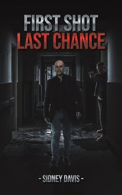 First Shot: Last Chance by Davis, Sidney