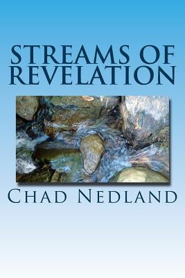 Streams of Revelation: An experiencial flow. by Nedland, Chad J.