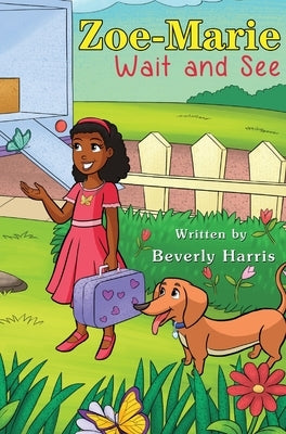 Zoe-Marie Wait and See: A Story About Moving and Change by Harris, Beverly