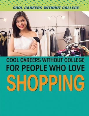 Cool Careers Without College for People Who Love Shopping by Pelos, Rebecca