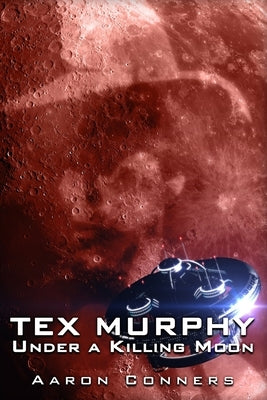 Tex Murphy: Under a Killing Moon by Conners, Aaron