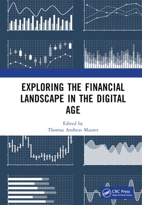 Exploring the Financial Landscape in the Digital Age: Proceedings of the International Conference on Financial Management and the Digital Economy (ICF by Andreas Maurer, Thomas