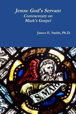 Jesus: God's Servant by Smith, James E.