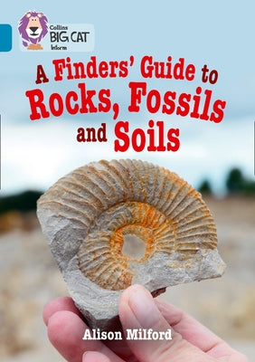 Collins Big Cat - A Finders' Guide to Rock and Soil: Band 13/Topaz by Milford, Alison