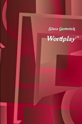 Wordplay: A book of Russian and English poetry by Gerovitch, Slava