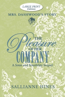 The Pleasure of Her Company: Mrs Dashwood's Story by Hines, Sallianne