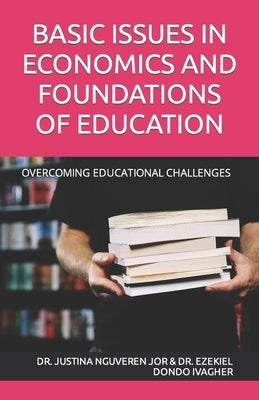 Basic Issues in Economics and Foundations of Education by Ivagher, Ezekiel Dondo