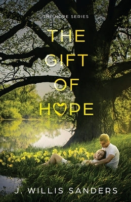 The Gift of Hope by Sanders, J. Willis