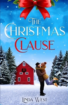 The Christmas Clause: A Sweet Small Town Christmas Romance Novel by West, Linda