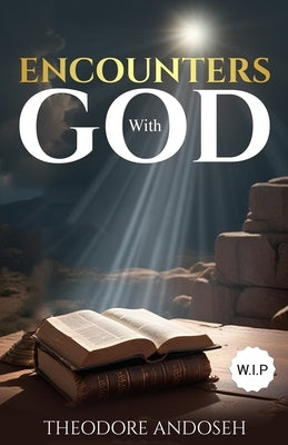 Encounters with God by Andoseh, Theodore
