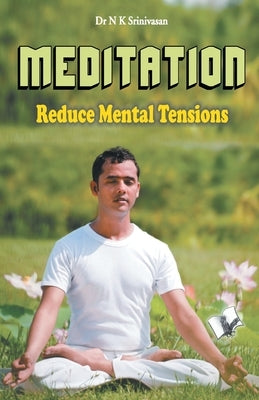 Meditation - Reduce Mental Tensions by Srinivasan, N. K.