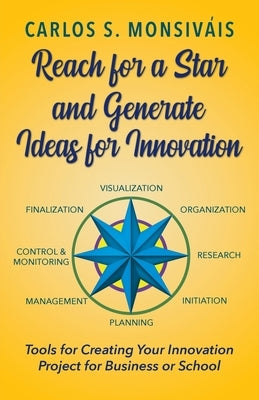 Reach for a Star and Generate Ideas for Innovation by Monsivais, Carlos