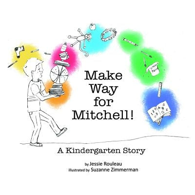 Make Way for Mitchell! A Kindergarten Story by Rouleau, Jessie