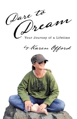 Dare to Dream: Your Journey of a Lifetime by Offord, Karen