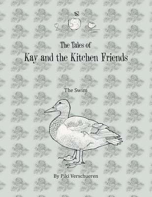 The Tales of Kay and the Kitchen Friends: The Swim by Verschueren, Piki