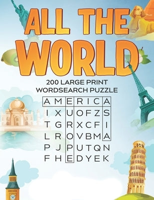 All the World: 200 Large Print Word Search: for Adults, Seniors and teens by Lifeagram
