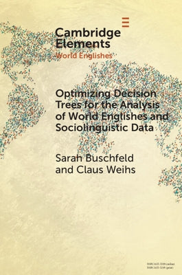 Optimizing Decision Trees for the Analysis of World Englishes and Sociolinguistic Data by Buschfeld, Sarah