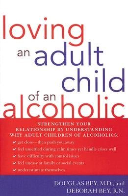 Loving an Adult Child of an Alcoholic by Bey, Douglas