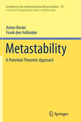 Metastability: A Potential-Theoretic Approach by Bovier, Anton