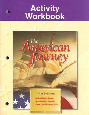 The American Journey, Activity Workbook, Student Edition by McGraw Hill