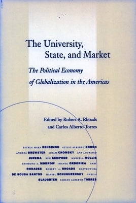The University, State, and Market: The Political Economy of Globalization in the Americas by Rhoads, Robert A.