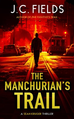 The Manchurian's Trail: An FBI Mystery Thriller by Fields, J. C.