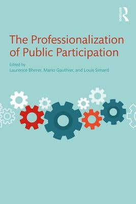The Professionalization of Public Participation by Bherer, Laurence