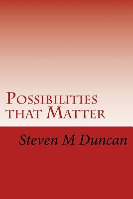 Possibilities that Matter: An Introduction to Material Modal Logic by Duncan, Steven M.