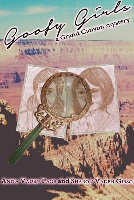 Goofy Girls, a Grand Canyon Mystery by Page, Anita Vaden